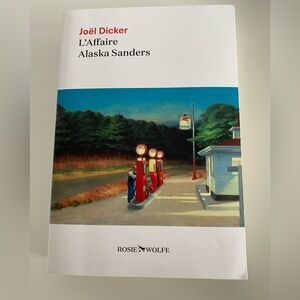 Joël Dicker - L’Affaire Alaska Sanders